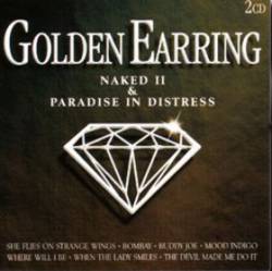 Golden Earring : Naked II and Paradise in Distress